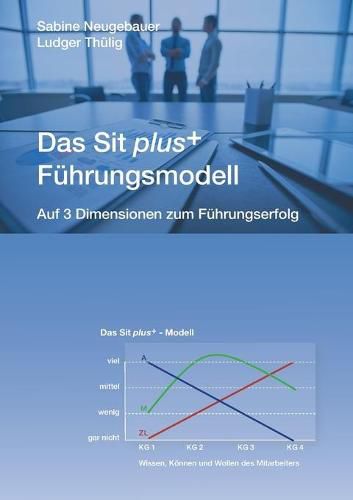 Cover image for Das Sit plus+ - Fuhrungsmodell: Auf 3 Dimensionen zum Fuhrungserfolg