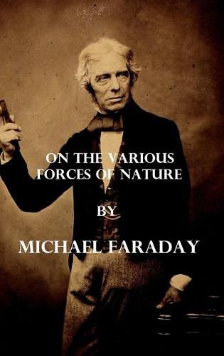 Cover image for On the various forces of nature (Illustrated)