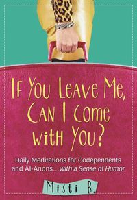 Cover image for If You Leave Me, Can I Come With You?