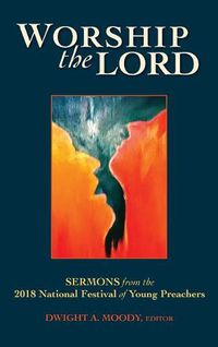 Cover image for Worship the Lord: Sermons from the 2018 Festival of Young Preachers