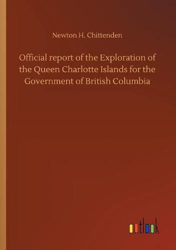 Cover image for Official report of the Exploration of the Queen Charlotte Islands for the Government of British Columbia