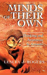 Cover image for Minds Of Their Own: Thinking And Awareness In Animals