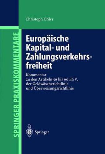 Cover image for Europaische Kapital- und Zahlungsverkehrsfreiheit: Kommentar zu den Artikeln 56 bis 60 EGV, der Geldwascherichtlinie und UEberweisungsrichtlinie