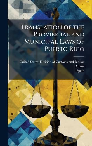 Cover image for Translation of the Provincial and Municipal Laws of Puerto Rico