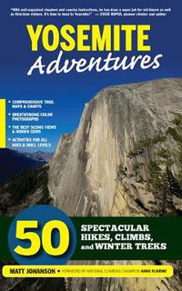 Cover image for Yosemite Adventures: 50 Spectacular Hikes, Climbs, and Winter Treks