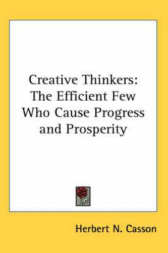 Cover image for Creative Thinkers: The Efficient Few Who Cause Progress and Prosperity