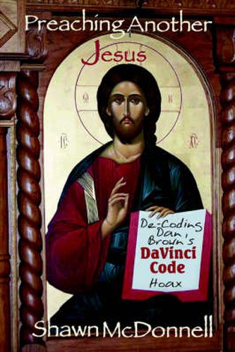 Cover image for Preaching Another Jesus: Decoding Dan Brown's DaVinci Code Hoax