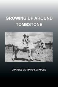 Cover image for Growing Up Around Tombstone