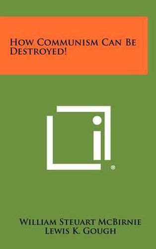 Cover image for How Communism Can Be Destroyed!