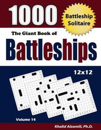 Cover image for The Giant Book of Battleships: Battleship Solitaire: 1000 Puzzles (12x12)