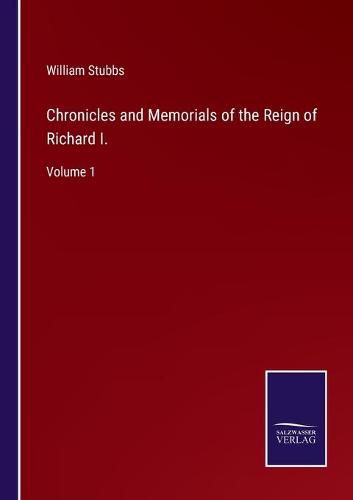 Chronicles and Memorials of the Reign of Richard I.: Volume 1