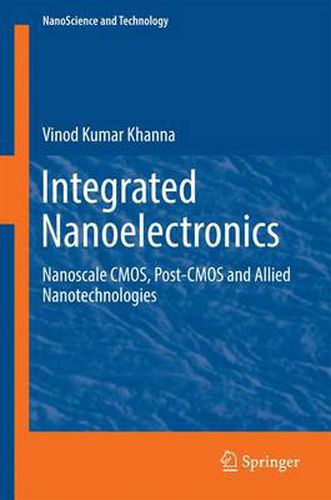 Cover image for Integrated Nanoelectronics: Nanoscale CMOS, Post-CMOS and Allied Nanotechnologies