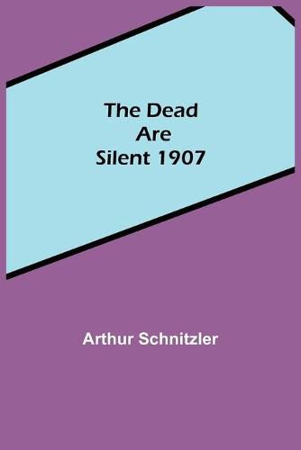 Cover image for The Dead Are Silent 1907