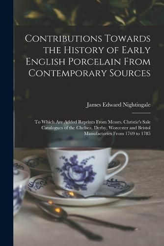 Cover image for Contributions Towards the History of Early English Porcelain From Contemporary Sources