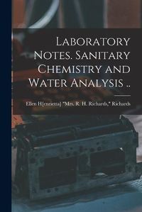 Cover image for Laboratory Notes. Sanitary Chemistry and Water Analysis ..