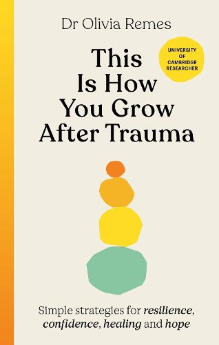 Cover image for This is How You Grow: Simple science-based strategies for overcoming trauma, healing and building resilience