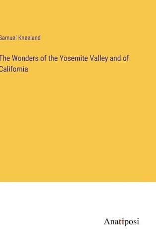 Cover image for The Wonders of the Yosemite Valley and of California