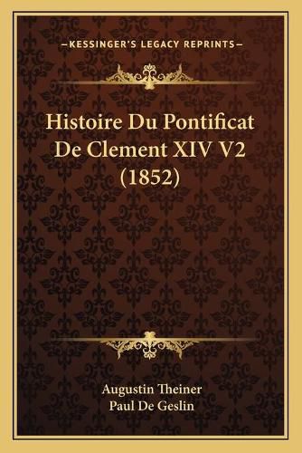 Histoire Du Pontificat de Clement XIV V2 (1852)