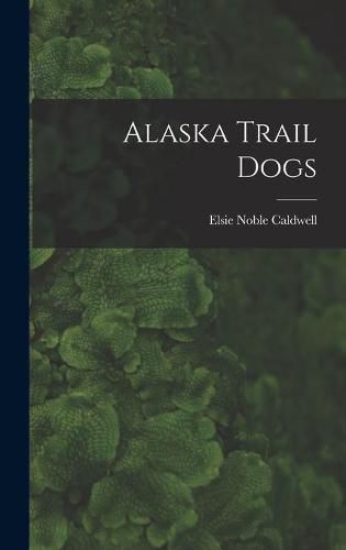 Cover image for Alaska Trail Dogs