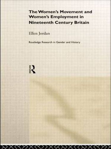 Cover image for The Women's Movement and Women's Employment in Nineteenth Century Britain