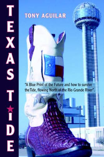 Cover image for Texas Tide: A Blue Print of the Future and How to Survive the Tide, Flowing North of the Rio Grande River.