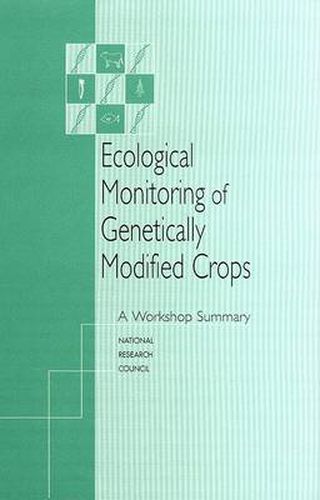 Ecological Monitoring of Genetically Modified Crops: A Workshop Summary