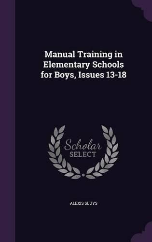 Manual Training in Elementary Schools for Boys, Issues 13-18