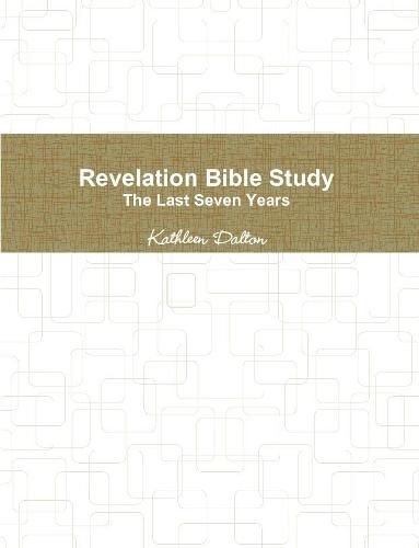 Revelation Bible Study The Last Seven Years