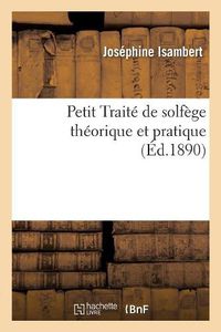 Cover image for Petit Traite de Solfege Theorique Et Pratique