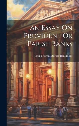 Cover image for An Essay On Provident Or Parish Banks