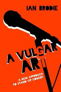 Cover image for A Vulgar Art: A New Approach to Stand-Up Comedy