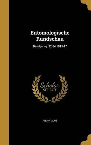 Cover image for Entomologische Rundschau; Band Jahrg. 32-34 1915-17