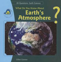 Cover image for What Do You Know about Earth's Atmosphere?