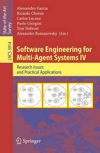 Software Engineering for Multi-Agent Systems IV: Research Issues and Practical Applications