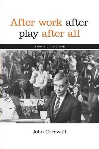 Cover image for After Work, After Play, After All: A Political Memoir