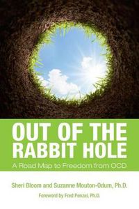 Cover image for Out of the Rabbit Hole: A Road Map to Freedom from OCD