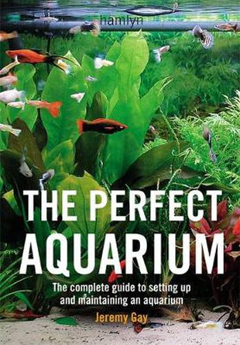 Cover image for The Perfect Aquarium: The Complete Guide to Setting Up and Maintaining an Aquarium