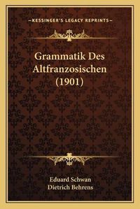 Cover image for Grammatik Des Altfranzosischen (1901)