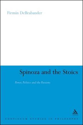 Cover image for Spinoza and the Stoics: Power, Politics and the Passions