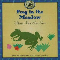 Cover image for Frog in the Meadow: Music, Now I'm Two!