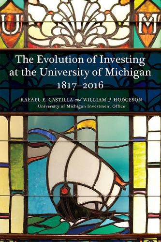 Cover image for The Evolution of Investing at the University of Michigan: 1817-2016