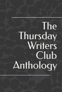 Cover image for The Thursday Writers Club Anthology