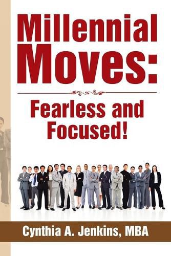 Cover image for Millennial Moves: Fearless and Focused!: Build Your Career Compass in 90 - 120 Days