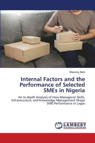 Cover image for Internal Factors and the Performance of Selected SMEs in Nigeria
