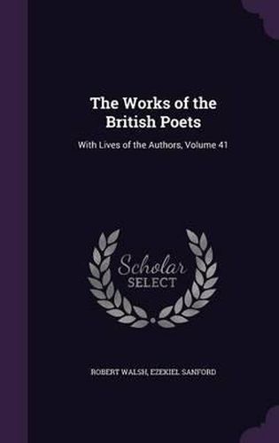 Cover image for The Works of the British Poets: With Lives of the Authors, Volume 41