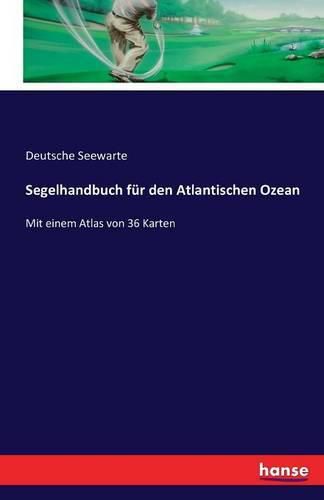 Cover image for Segelhandbuch fur den Atlantischen Ozean: Mit einem Atlas von 36 Karten