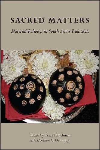 Cover image for Sacred Matters: Material Religion in South Asian Traditions