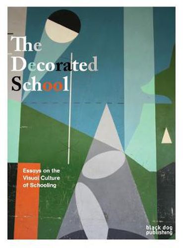 Cover image for The Decorated School: Essays on Visual Culture of Schooling