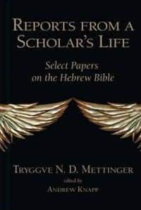 Cover image for Reports from a Scholar's Life: Select Papers on the Hebrew Bible