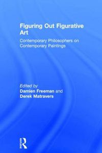 Cover image for Figuring Out Figurative Art: Contemporary Philosophers on Contemporary Paintings